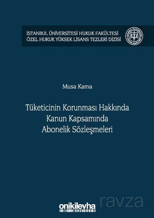 Tüketicinin Korunması Hakkında Kanun Kapsamında Abonelik Sözleşmeleri İstanbul Üniversitesi Hukuk Fa - 1