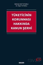 Tüketicinin Korunması Hakkında Kanun Şerhi - Seçkin Yayıncılık