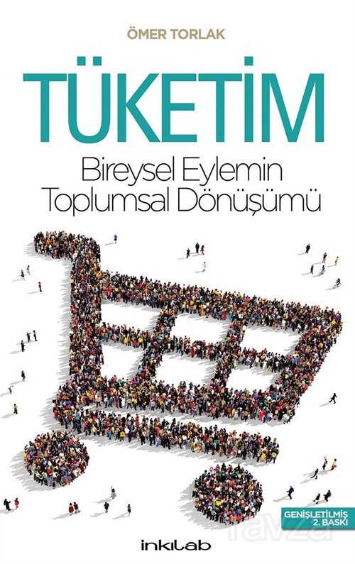 Tüketim-Bireysel Eylemin Toplumsal Dönüşümü - İnkılab Yayınları