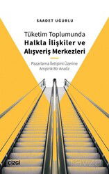 Tüketim Toplumunda Halkla İlişkiler ve Alışveriş Merkezleri (Pazarlama İletişimi Üzerine Ampirik Bir - Çizgi Kitabevi