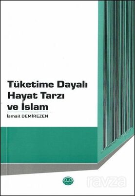 Tüketime Dayalı Hayat Tarzı ve İslam - 1