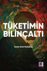 Tüketimin Bilinçaltı - Eflatun (Efil) Yayınevi