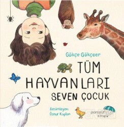 Tüm Hayvanları Seven Çocuk - Paraşüt Kitap