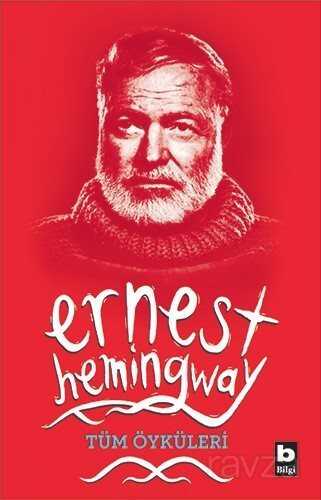 Tüm Öyküleri / Ernest Hemingway - Bilgi Yayınevi