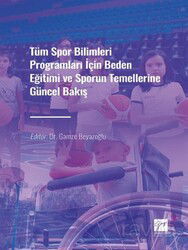 Tüm Spor Bilimleri Programları İçin Beden Eğitimi ve Sporun Temellerine Güncel Bakış - Gazi Kitabevi