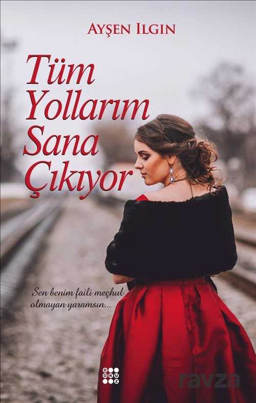 Tüm Yollarım Sana Çıkıyor - Dokuz Yayınları (Konya)