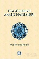 Tüm Yönleriyle Akaid Hadisleri - M.Ü. İlahiyat Fak. Vakfı Yayınları