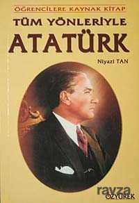 Tüm Yönleriyle Atatürk - Özyürek Yayınevi