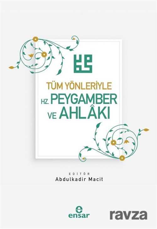 Tüm Yönleriyle Hz. Peygamber ve Ahlakı - Ensar Neşriyat