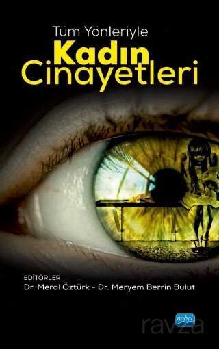 Tüm Yönleriyle Kadın Cinayetleri - 1