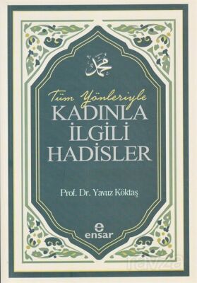 Tüm Yönleriyle Kadınla İlgili Hadisler - 1