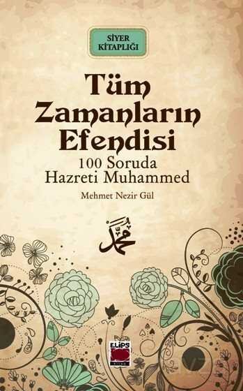 Tüm Zamanların Efendisi / 100 Soruda Hz. Muhammed - 1