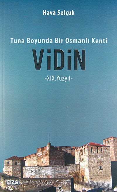 Tuna Boyunda Bir Osmanlı Kenti Vidin -XIX.Yüzyıl- - Çizgi Kitabevi