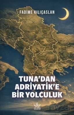 Tuna'dan Adriyatik'e Bir Yolculuk - 1