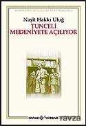 Tunceli Medeniyete Açılıyor - Kaynak Yayınları