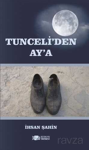 Tunceli'den Ay'a - Berikan Yayınevi