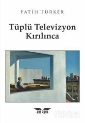 Tüplü Televizyon Kırılınca - Perseus Yayınevi