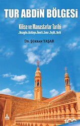Tur Abdin Bölgesi Kilise Ve Manastırlar Tarihi - Son Çağ Yayınları - Akademik