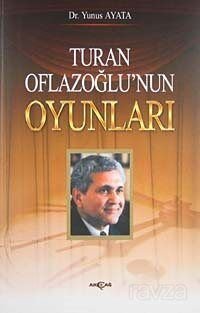 Turan Oflazoğlu'nun Oyunları - 1