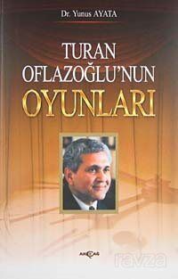 Turan Oflazoğlu'nun Oyunları - 1