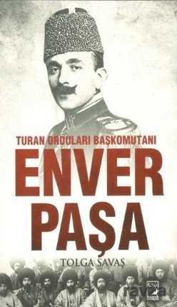 Turan Orduları Başkomutanı Enver Paşa - 1