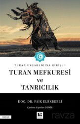 Turan Uygarlığına Giriş: 1 Turan Mefkuresi ve Tanrıcılık - Çınaraltı Yayın Dağıtım