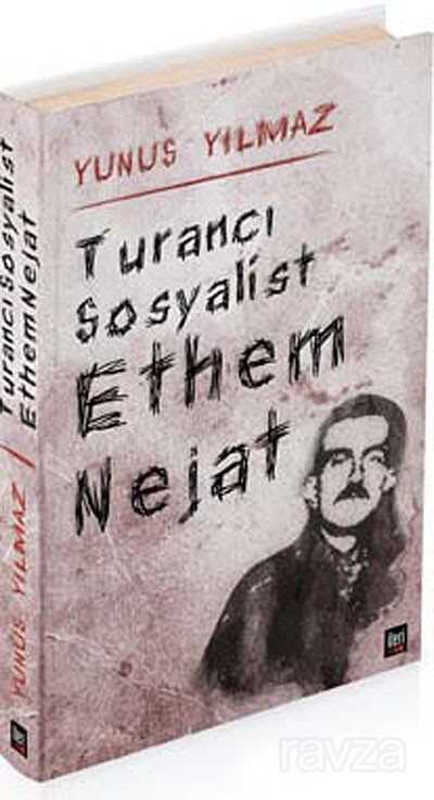 Turancı Sosyalist Ethem Nejat - İleri Yayınları