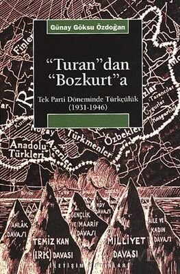 Turan'dan Bozkurt'a: Tek Parti Döneminde Türkçülük (1931-1946) - 1