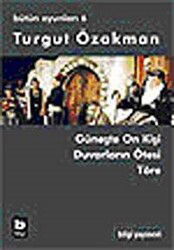 Turgut Özakman Bütün Oyunları 6 - Bilgi Yayınevi
