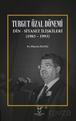 Turgut Özal Dönemi Din Siyaset İlişkileri (1983 1993) - Akademisyen Yayınevi