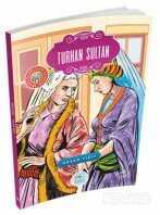 Turhan Sultan / Büyük Kahramanlar - Maviçatı Yayınları