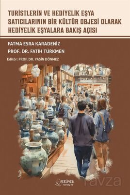 Turistlerin ve Hediyelik Eşya Satıcılarının Bir Kültür Objesi Olarak Hediyelik Eşyalara Bakış Açısı - 1