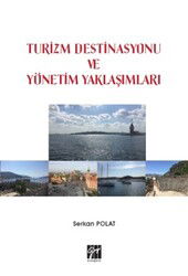 Turizm Destinasyonu ve Yönetim Yaklaşımları - Gazi Kitabevi