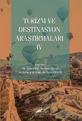 Turizm ve Destinasyon Araştırmaları IV - Paradigma Akademi Yayınları