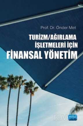 Turizm/Ağırlama İşletmeleri İçin Finansal Yönetim - Nobel Yayın Dağıtım