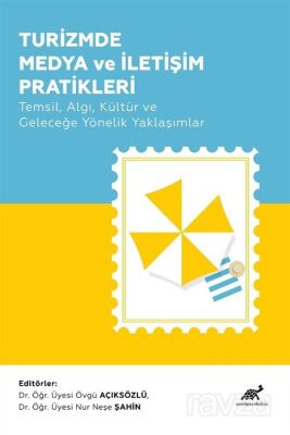 Turizmde Medya ve İletişim Pratikleri Temsil, Algı, Kültür ve Geleceğe Yönelik Yaklaşımlar - 1