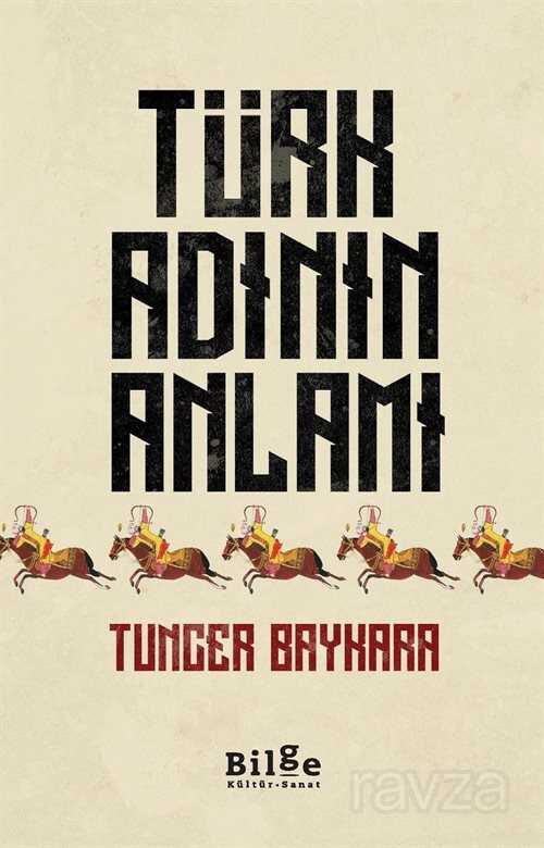 Türk Adının Anlamı - Bilge Kültür Sanat