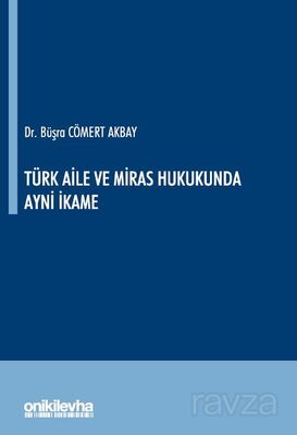 Türk Aile ve Miras Hukukunda Ayni İkame - 1