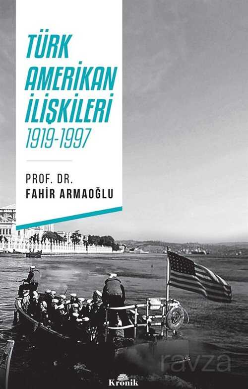 Türk-Amerikan İlişkileri 1919-1997 - Kronik Kitap
