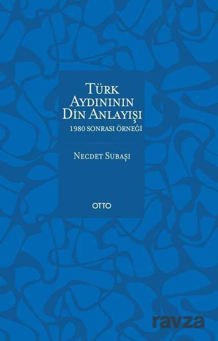 Türk Aydınının Din Anlayışı - Otto Yayınları (Ankara)