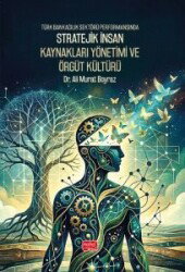 Türk Bankacılık Sektörü Performansında Stratejik İnsan Kaynakları Yönetimi ve Örgüt Kültürü - Nobel Bilimsel