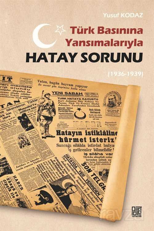 Türk Basınına Yansımalarıyla Hatay Sorunu(1936-1939) - 1