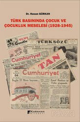 Türk Basınında Çocuk ve Çocukluk Meselesi (1928-1945) - Karahan Kitabevi