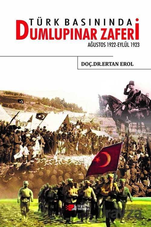 Türk Basınında Dumlupınar Zaferi - Berikan Yayınevi