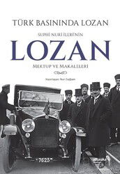 Türk Basınında Lozan: Suphi Nuri İleri'nin Lozan Mektup ve Makaleleri - Albaraka Yayınları