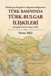 Türk Basınında Türk-Bulgar İlişkileri - Kriter Basım Yayın Dağıtım