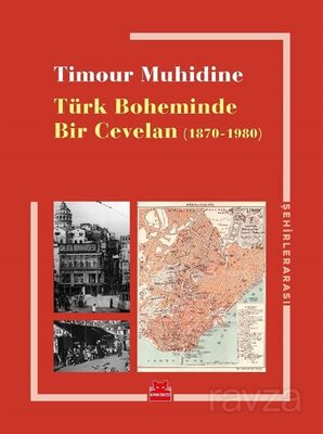 Türk Boheminde Bir Cevelan (1870-1980) - 1