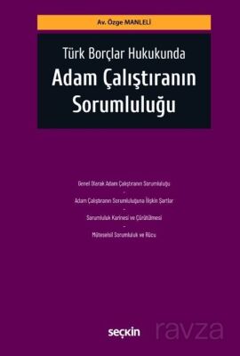 Türk Borçlar Hukukunda Adam Çalıştıranın Sorumluluğu - 1