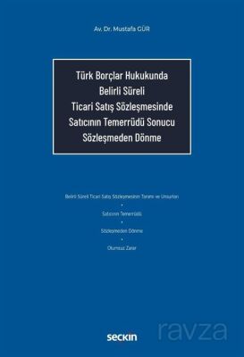 Türk Borçlar Hukukunda Belirli Süreli Ticari Satış Sözleşmesinde Satıcının Temerrüdü Sonucu Sözleşme - 1