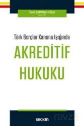 Türk Borçlar Kanunu Işığında Akreditif Hukuku - Seçkin Yayıncılık